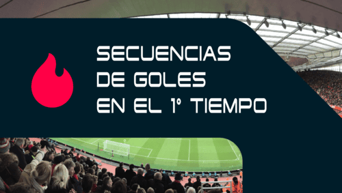 Secuencias de goles en el primer tiempo